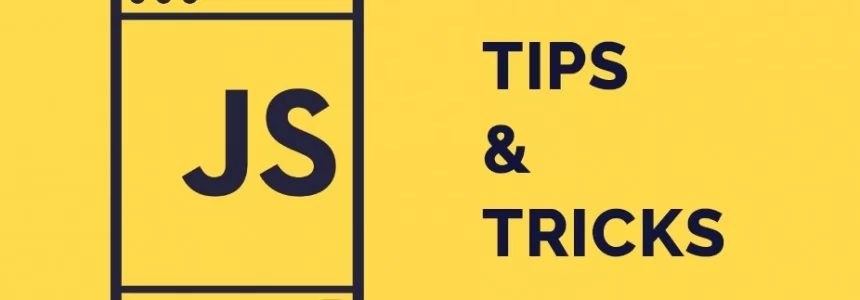 10 Javascript tips and tricks you should know