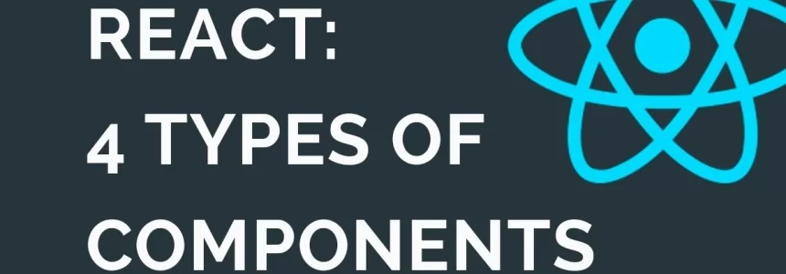 React: 4 types of components to rule them all  -   