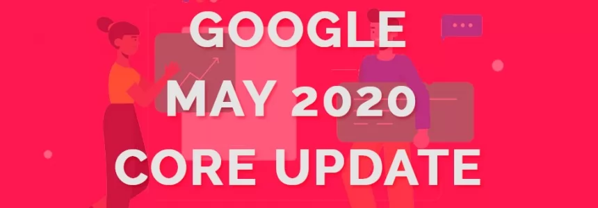 May 2020 Core update: Google lanza una nueva actualización central de su algoritmo -   