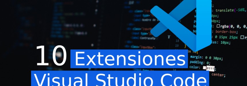 10 Extensiones de Visual Studio Code que deberias utilizar