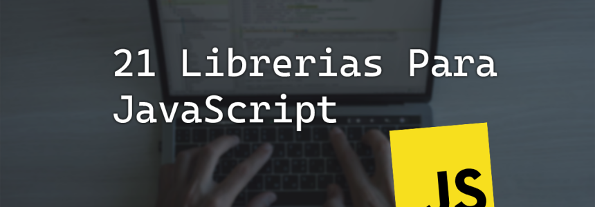 Las Mejores Librerias de JavaScript para Aumentar la Productividad