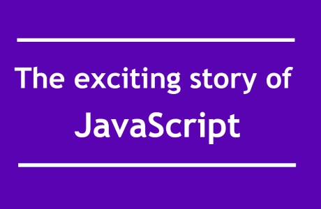 The exciting story of JavaScript (in brief)