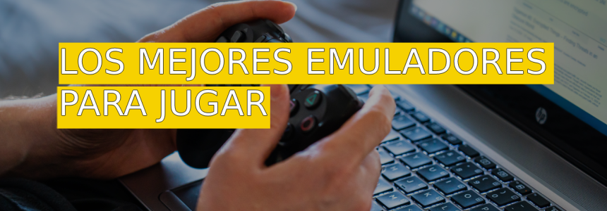 Los Mejores emuladores Para no aburrirte