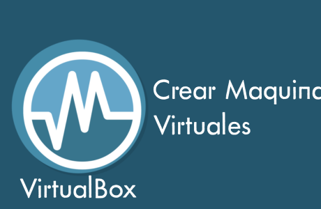 Como crear maquinas virtuales con Virtualbox
