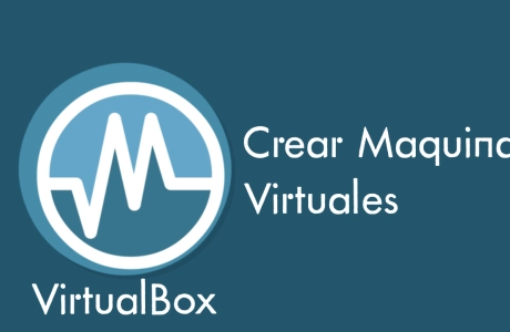 Como crear maquinas virtuales con Virtualbox